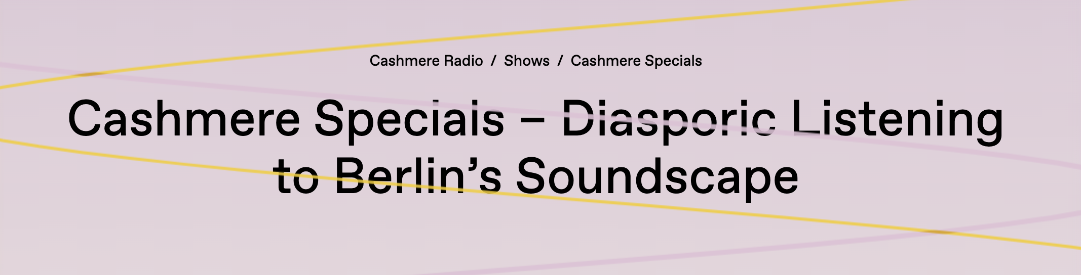 Cashmere radio banner for Diasporic Listening to Berlin Soundscapes